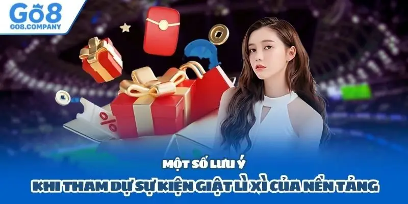 Một số lưu ý khi tham dự sự kiện giật lì xì của nền tảng