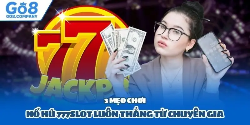3 mẹo chơi nổ hũ 777slot luôn thắng từ chuyên gia